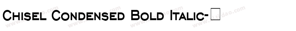 Chisel Condensed Bold Italic字体转换